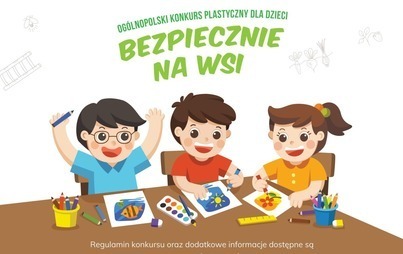 Zdjęcie do KRUS zaprasza dzieci do udziału w 11. edycji Og&oacute;lnopolskiego Konkursu Plastycznego &bdquo;Bezpiecznie na wsi mamy&quot;