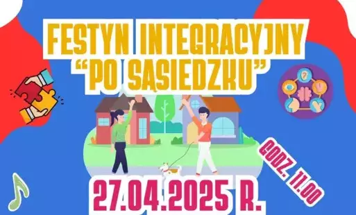 Zdjęcie do  WIDZIMY SIĘ NA FESTYNIE &bdquo;PO SĄSIEDZKU&rdquo;!